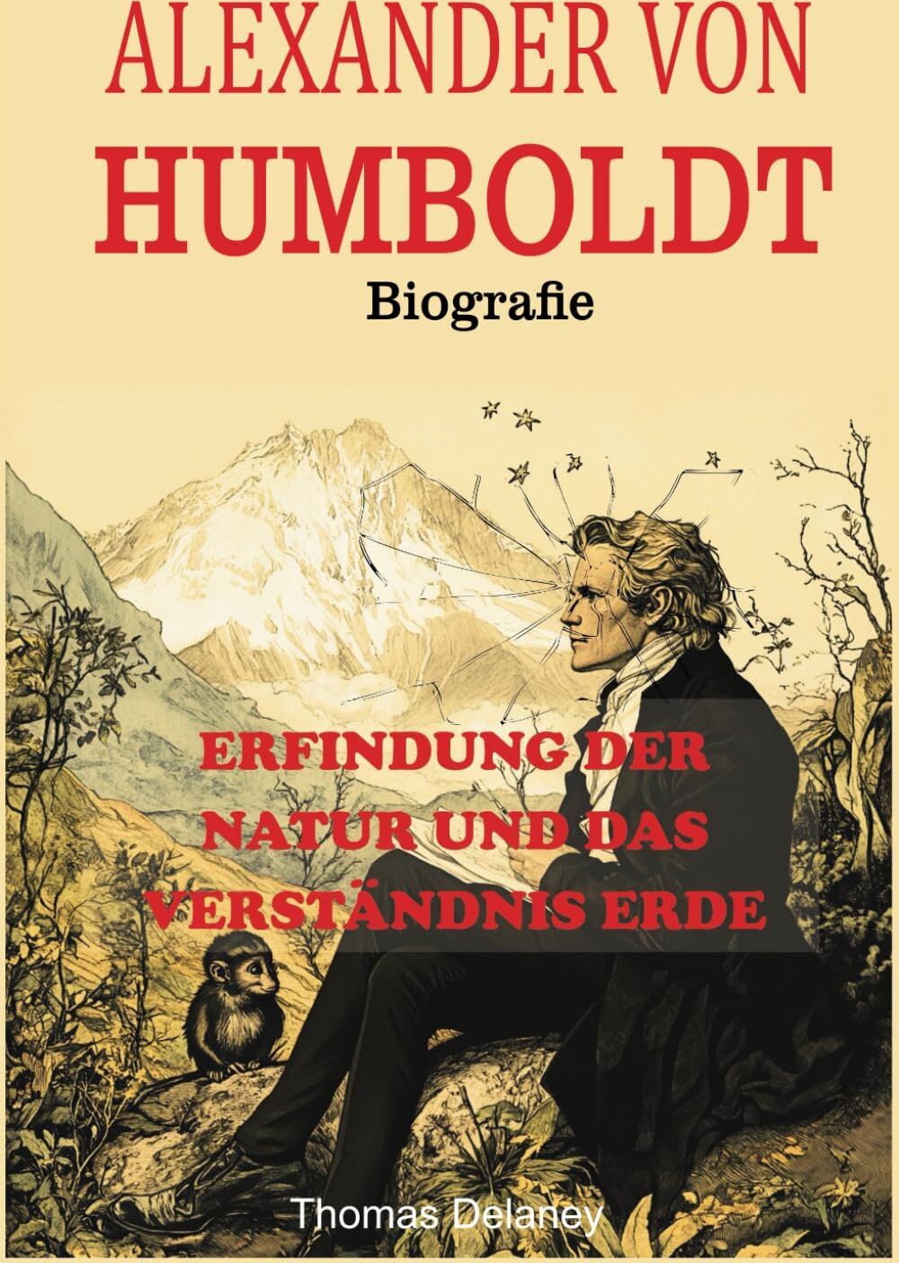 Thomas Delaney - Alexander von Humboldt Biografie: Erfindung der Natur und das Verständnis Erde - Preis vom 09.10.2026 07:28:09 h
