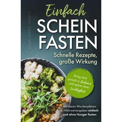 Einfach Scheinfasten - Schnelle Rezepte, große Wirkung, Taschenbuch von Lena-Marie Weber, Supeer Publishing, 978-94-038-4349-0
