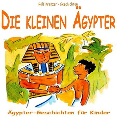 Die kleinen Ägypter - Rolf Krenzer, Audio, 4056198055625
