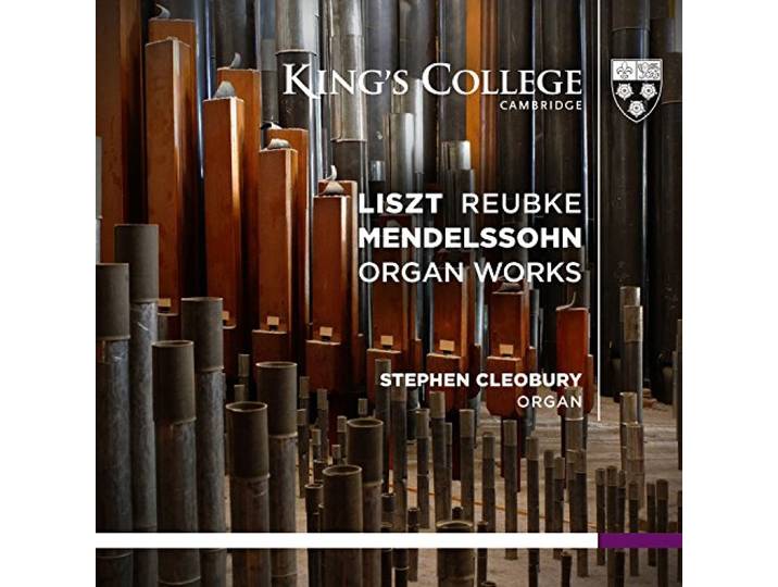 Stephen Cleobury - Organ / Liszt Mendelssohn Reubke
