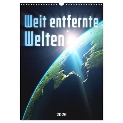 Weit entfernte Welten (Wandkalender 2026 DIN A3 hoch), CALVENDO Monatskalender
