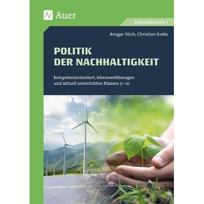 Politik der Nachhaltigkeit, Geheftet von Ansgar Stich,Christian Krebs, Auer Verlag in der AAP Lehrerwelt GmbH, 978-3-403-08217-0