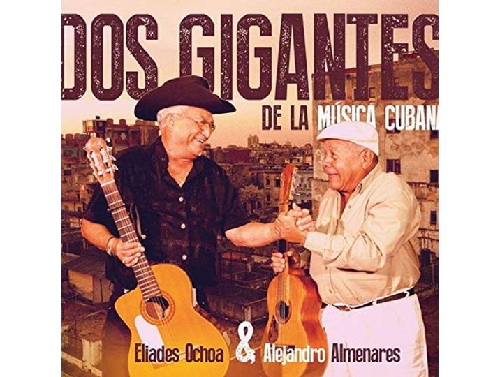 Eliades Ochoa & Alejandro Almenares - Dos Gigantes De La Musica Cubana