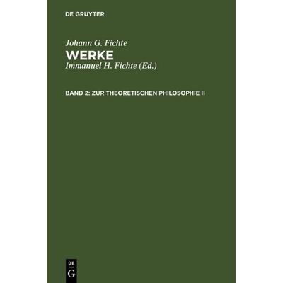 Zur theoretischen Philosophie II, Gebundene Ausgabe von Immanuel Hermann Fichte, De Gruyter, 978-3-11-006488-9