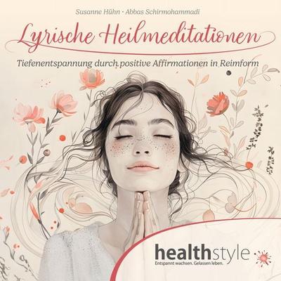 Lyrische Heilmeditationen - Abbas Schirmohammadi,Susanne Hühn, 9783948849726