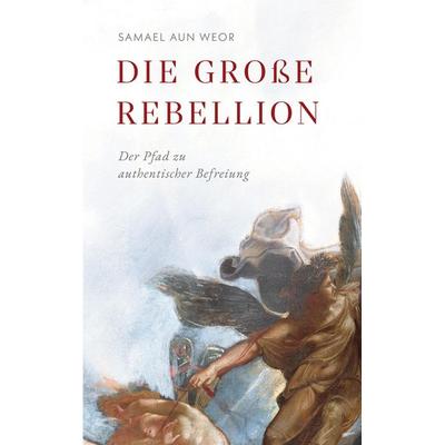 Die Große Rebellion, Taschenbuch von Samael Aun Weor, Aiona Verlag (Verein Schweizer Rechts), 978-3-033-12200-0