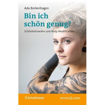 Bin ich schön genug? (Wissen & Leben), Taschenbuch von Ada Borkenhagen, Schattauer, 978-3-608-40078-6
