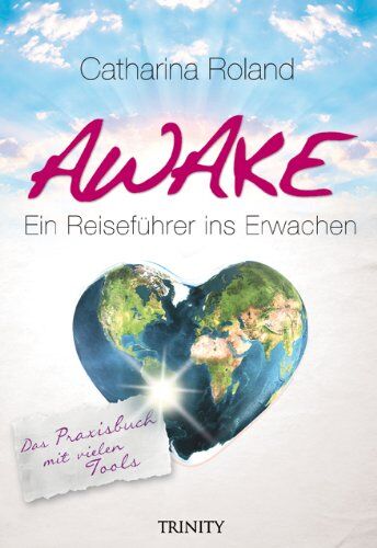 Catharina Roland - Awake: Das Praxisbuch: Das Praxisbuch Ein Reiseführer ins Erwachen - Preis vom 07.10.2026 11:45:10 h