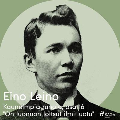 Kauneimpia runoja, osa 16 'On luonnon loitsut ilmi luotu' - Eino Leino, Audio, 9788726256581
