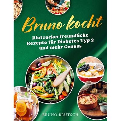 Bruno kocht, Gebundene Ausgabe von Bruno Brütsch, BoD – Books on Demand, 978-3-696-35068-0