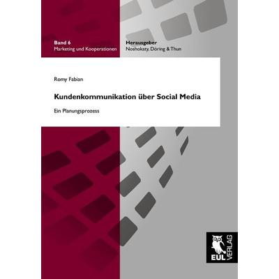 Kundenkommunikation über Social Media, Taschenbuch von Romy Fabian, Josef Eul Verlag, 978-3-8441-0015-0