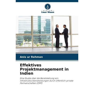 Effektives Projektmanagement in Indien, Taschenbuch von Anis ur Rehman, Verlag Unser Wissen, 978-620-9-11668-1