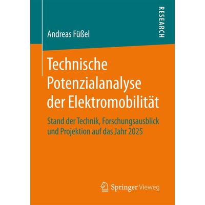 Technische Potenzialanalyse der Elektromobilität, Taschenbuch von Andreas Füssel, Springer Fachmedien Wiesbaden GmbH, 978-3-658-16695-3