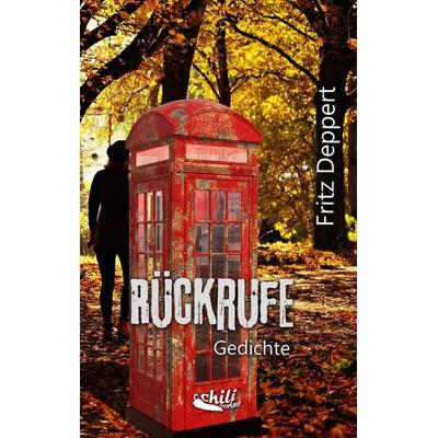 Rückrufe, Taschenbuch von Fritz Deppert, Chiliverlag, 978-3-943292-73-2