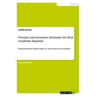 Normen und normative Konzepte der Real Academia Espanola, Taschenbuch von Judith Breuer, GRIN, 978-3-640-13921-7