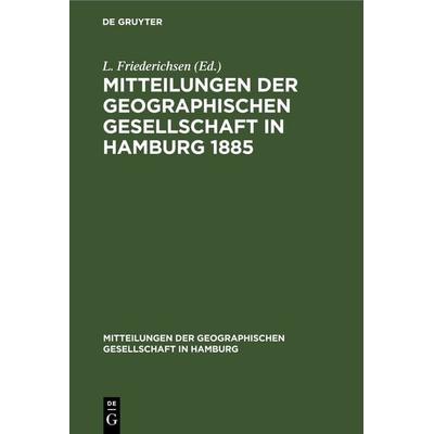Mitteilungen der Geographischen Gesellschaft in Hamburg 1885, Gebundene Ausgabe von , De Gruyter, 978-3-11-268319-4