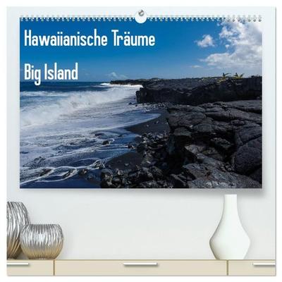 Hawaiianische Träume Big Island (hochwertiger Premium Wandkalender 2027 DIN A2 quer), Kunstdruck in Hochglanz