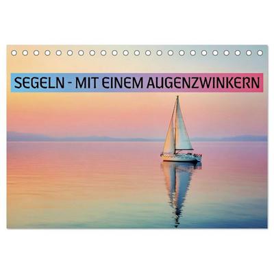 Segeln - mit einem Augenzwinkern (Tischkalender 2027 DIN A5 quer), CALVENDO Monatskalender