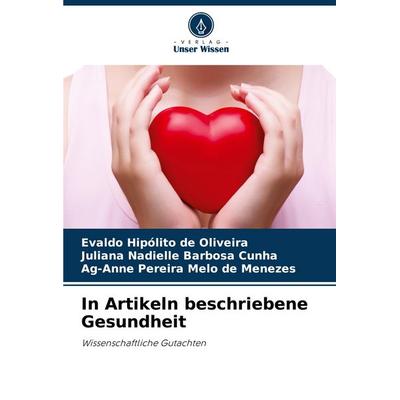 In Artikeln beschriebene Gesundheit, Taschenbuch von Evaldo Hipólito De Oliveira,Juliana Nadielle Barbosa Cunha,Ag-Anne Pereira Melo de Menezes,
