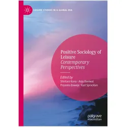 Positive Sociology of Leisure, Fachbücher von Shintaro Kono, Priyanka Baweja, Karl Spracklen, Anju Beniwal