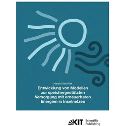 Entwicklung von Modellen zur speichergestützten Versorgung mit regenerativen Energien in Inselnetzen, Fachbücher von Harald Itschner