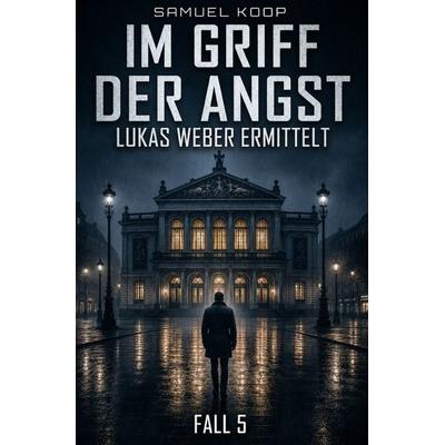 Lukas Weber ermittelt / Im Griff der Angst, Taschenbuch von Samuel Koop, Epubli, 978-3-565-54288-8