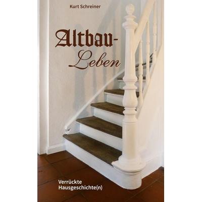 Altbau-Leben, Taschenbuch von Kurt Schreiner, BoD – Books on Demand, 978-3-7526-2550-9