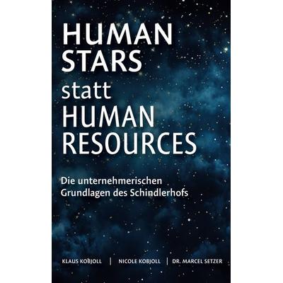 Human Stars statt Human Resources, Gebundene Ausgabe von Klaus Kobjoll,Nicole Kobjoll,Marcel Setzer, BoD – Books on Demand, 978-3-7578-7571-8