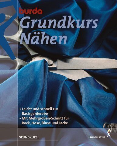 Burda Grundkurs Nähen. Leicht und schnell zur Basisgarderobe. Mit Mehrgrössen-Schnitt für Rock, Hose, Bluse und Jacke - Preis vom 09.10.2026 07:28:09 h