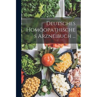 Deutsches Homöopathisches Arzneibuch ..., Taschenbuch von Anonymous, Legare Street Press, 978-1-01-842725-6