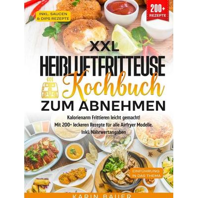 XXL Heißluftfritteuse Kochbuch zum Abnehmen, Gebundene Ausgabe von Karin Bauer, Bookmundo, 978-94-037-9174-6