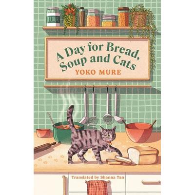 A Day for Bread, Soup and Cats, Taschenbuch von Yoko Mure, Orion Publishing Group
