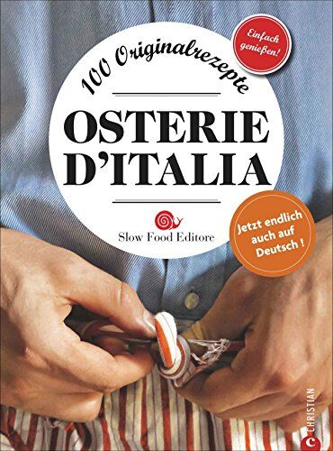 Slow Food Editore - Slow Food Italien: Osterie d'Italia - 100 Originalrezepte aus den besten Restaurants des offiziellen Gastro-Führers von SLOW FOOD. Ein italienisches Kochbuch mit saisonaler Küche vom Feinsten! - Preis vom 13.10.2026 19:28:25 h