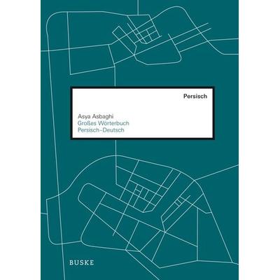Großes Wörterbuch Persisch-Deutsch, Gebundene Ausgabe von Asya Asbaghi, Buske, H, 978-3-87548-401-4