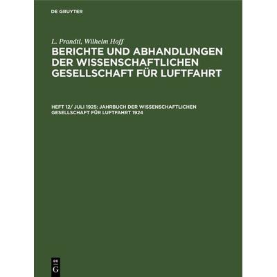 Jahrbuch der Wissenschaftlichen Gesellschaft für Luftfahrt 1924, Gebundene Ausgabe von , De Gruyter Oldenbourg, 978-3-486-74994-6
