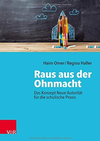 Haim Omer - Raus aus der Ohnmacht: Das Konzept Neue Autorität für die schulische Praxis - Preis vom 19.10.2026 19:33:35 h