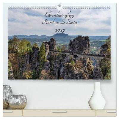 Elbsandsteingebirge - Rund um die Bastei (hochwertiger Premium Wandkalender 2027 DIN A2 quer), Kunstdruck in Hochglanz