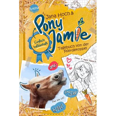 Pony Jamie – Einfach heldenhaft! (1). Tagebuch von der Pferdekoppel, Gebundene Ausgabe von Jana Hoch,Jamie, Arena