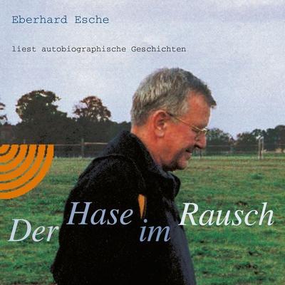 Der Hase im Rausch - Eberhard Esche, Audio, 9783359503095