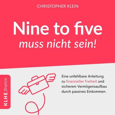 Nine to five muss nicht sein! - Christopher Klein, Audio, 9783985380121