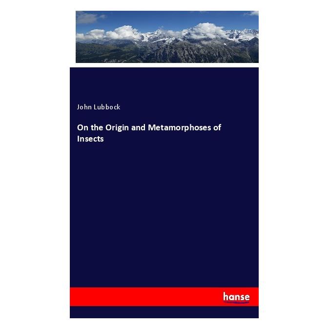 Hansebooks On the Origin and Metamorphoses of Insects (Englisch, Softcover, John Lubbock) (55971065)