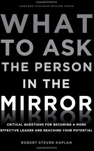 Kaplan, Robert S. - What to Ask the Person in the Mirror: Critical Questions for Becoming a More Effective Leader and Reaching Your Potential - Preis vom 06.10.2026 07:26:00 h