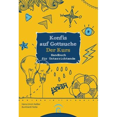 Konfis auf Gottsuche - der Kurs, Taschenbuch von Hans-Ulrich Kessler,Burkhardt Nolte, Gütersloher Verlagshaus, 978-3-579-07445-0
