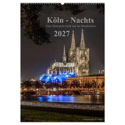 Köln-Nachts - Eine Metropole nicht nur im Mondschein (Wandkalender 2027 DIN A2 hoch), CALVENDO Monatskalender