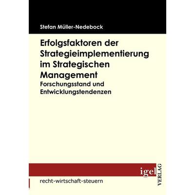 Erfolgsfaktoren der Strategieimplementierung im Strategischen Management, Taschenbuch von Stefan Müller-Nedebock, Igel Verlag Literatur &