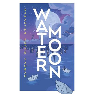 Water Moon, Gebundene Ausgabe von Samantha Sotto Yambao, Vermilion, 978-0-85750-533-0