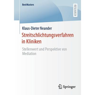 Streitschlichtungsverfahren in Kliniken, Taschenbuch von Klaus-Dieter Neander, Springer Fachmedien Wiesbaden GmbH, 978-3-658-49076-8