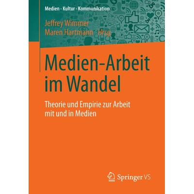 Medien-Arbeit im Wandel, Taschenbuch von , Springer Fachmedien Wiesbaden GmbH, 978-3-658-10911-0
