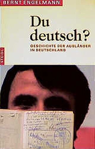 Bernt Engelmann - Du deutsch? Geschichte der Ausländer in Deutschland - Preis vom 09.10.2026 07:28:09 h