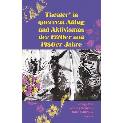 Theater* in queerem Alltag und Aktivismus der 1970er und 1980er Jahre, Taschenbuch von Renate Klett,Sigrid Grajek,JohJac Kamermans,Eike Wittrock,Kata